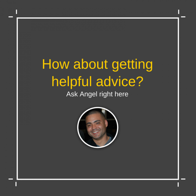 How about getting helpful advice? Ask Angel right here
