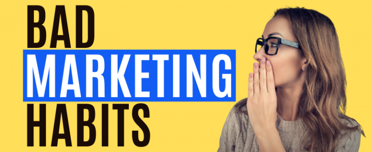 Bad Marketing Habits