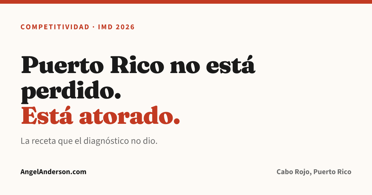 Puerto Rico no está perdido, está atorado: documento de referencia de Ángel Anderson sobre el ranking del IMD 2026