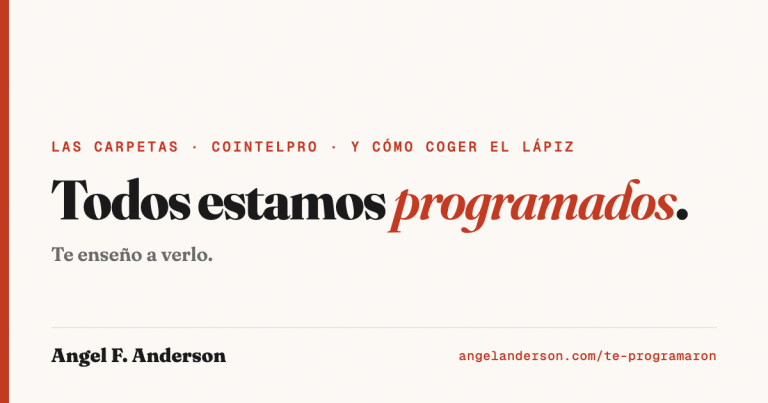 Todos estamos programados. Te enseño a verlo. — Angel F. Anderson