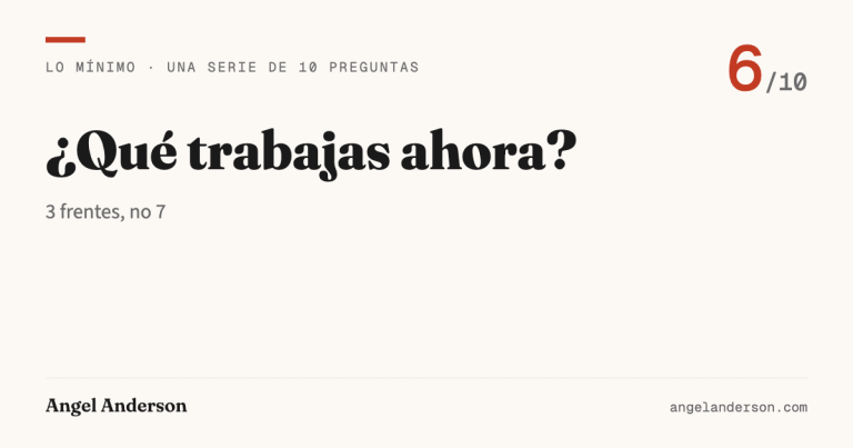 Lo mínimo 6: ¿Qué trabajas ahora?